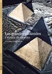 LAS GRANDES PIRÁMIDES. CRÓNICA DE UN MITO