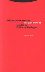 POLÍTICAS DE LA AMISTAD SEGUIDO DE EL OÍDO DE HEIDEGGER