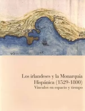 LOS IRLANDESES Y LA MONARQUÍA HISPÁNICA, 1529-1800