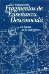 FRAGMENTOS DE UNA ENSEÑANZA DESCONOCIDA EN BUSCA DE LO MILAGROSO