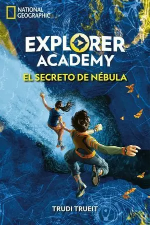 EXPLORER ACADEMY 1. EL SECRETO DE NÉBULA