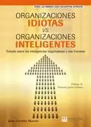 ORGANIZACIONES IDIOTAS & ORGANIZACIONES INTELIGENTES. TRATADO SOBRE LAS INTELIGE
