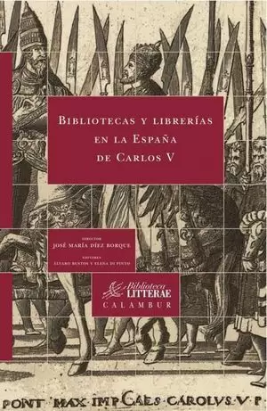 BIBLIOTECAS Y LIBRER­AS EN LA ESPAÑA DE CARLOS V