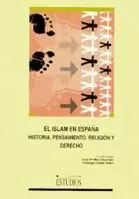 EL ISLAM EN ESPAÑA. HISTORIA, PENSAMIENTO, RELIGIÓN Y DERECHO