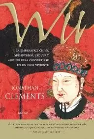 WU / EMPERATRIZ CHINA QUE INTRIGÓ, SEDUJO Y ASESINÓ PARA CONVERTIRSE EN UN DIOS VIVIENTE, LA