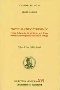 PORTUGAL UNIDO Y SEPARADO. FELIPE II, LA UNIÓN DE TERRITORIOS Y EL DEBATE SOBRE