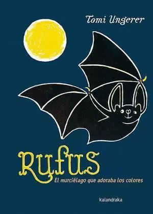 RUFUS EL MURCIELAGO QUE ADORABA LOS COLORES