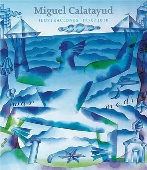 MIGUEL CALATAYUD. ILUSTRACIONES 1970/2010