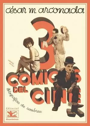 TRES CÓMICOS DEL CINE. CHARLOT; CLARA BOW; HAROLD LLOYD. BIOGRAFÍAS DE SOMBRAS.