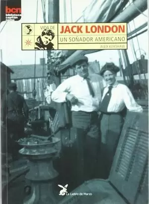 VIDA DE JACK LONDON UN SOÑADOR AMERICANO