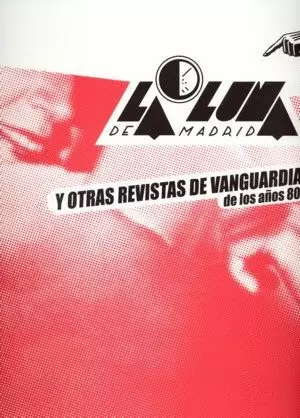LA LUNA DE MADRID Y OTRAS REVISTAS DE VANGUARDIA DE LOS AÑOS 80