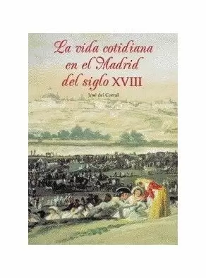 LA VIDA COTIDIANA EN EL MADRID DEL SIGLO XVIII