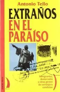 Extraños en el paraiso.Inmigrantes, desterrados y otras gentes de extr