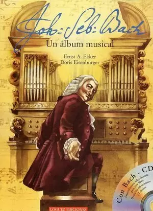 JOHANN SEBASTIAN BACH + CD UN ALBUM MUSICAL
