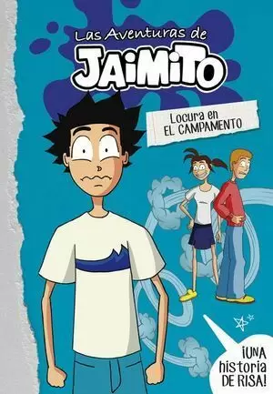 LOCURA EN EL CAMPAMENTO (LAS AVENTURAS DE JAIMITO 2)