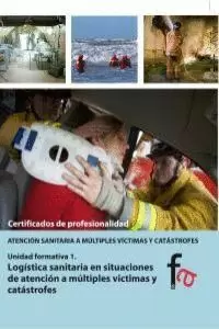 LOGÍSTICA SANITARIA EN SITUACIONES DE ATENCIÓN A MÚLTIPLES VÍCTIMAS Y CATÁSTROFE
