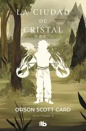 LA CIUDAD DE CRISTAL. ALVIN MAKER 6