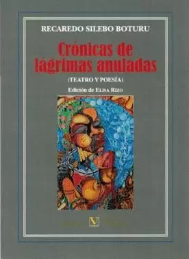 CRÓNICAS DE LÁGRIMAS ANULADAS (TEATRO Y POESÍA)