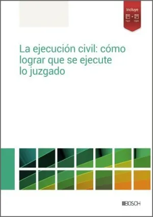 LA EJECUCIÓN CIVIL: CÓMO LOGRAR QUE SE EJECUTE LO JUZGADO