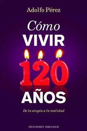 CÓMO VIVIR 120 AÑOS