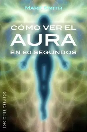 CÓMO VER EL AURA EN 60 SEGUNDOS