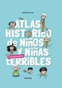 ATLAS HISTÓRICO DE NIÑOS Y NIÑAS VERDADERMANTE TERRIBLES