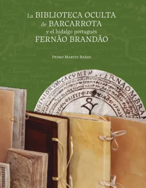 LA BIBLIOTECA OCULTA DE BARCARROTA Y EL HIDALGO PORTUGUÉS FERNÃO BRANDÃO