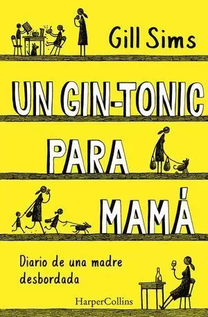 UN GIN-TONIC PARA MAMÁ. DIARIO DE  UNA MADRE DESBORDADA