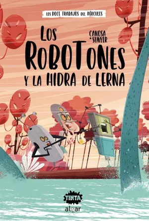 LOS DOCE TRABAJOS DE HÉRCULES 1. LOS ROBOTONES Y LA HIDRA DE LERNA