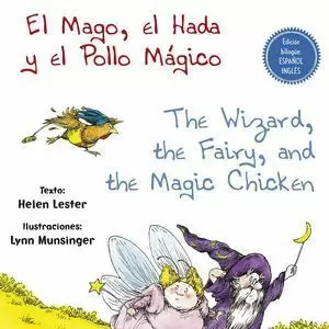 EL MAGO, EL HADA Y EL POLLO MÁGICO / THE WIZARD, THE FAIRY, AND THE MAGIC CHICKEN
