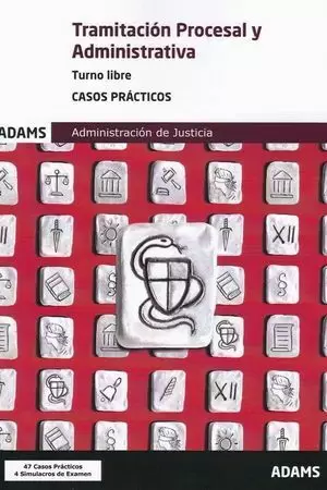 TRAMITACIÓN PROCESAL Y ADMINISTRATIVA TURNO LIBRE. CASOS PRÁCTICOS (2019)