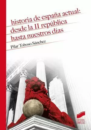 HISTORIA DE ESPAÑA ACTUAL: DESDE LA II REPÚBLICA HASTA NUESTROS DÍAS