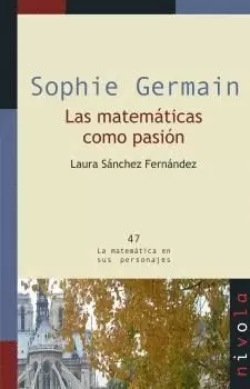 SOPHIE GERMAIN. LAS MATEMÁTICAS COMO PASIÓN