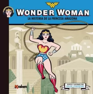 WONDER WOMAN. LA HISTORIA DE LA PRINCESA AMAZONA