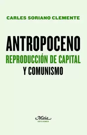 ANTROPOCENO. REPRODUCCION DE CAPITAL Y COMUNISMO.