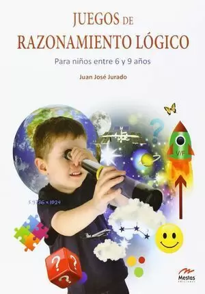 JUEGOS DE RAZONAMIENTO LÓGICO (PARA NIÑOS DE 6 A 9 AÑOS)