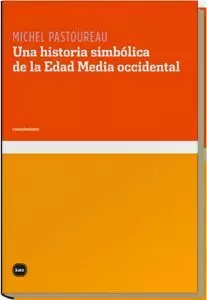 HISTORIA SIMBOLICA DE LA EDAD MEDIA OCCIDENTAL, UNA