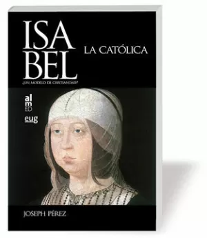 ISABEL LA CATOLICA. ¿UN MODELO DE CRISTIANDAD?