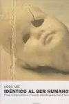 IDÉNTICO AL SER HUMANO