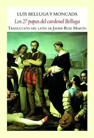 LOS 27 PAPAS DEL CARDENAL BELLUGA