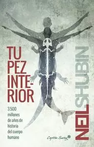 TU PEZ INTERIOR: 3500 MILLONES DE AÑOS DE HISTORIA DEL CUERPO HUMANO