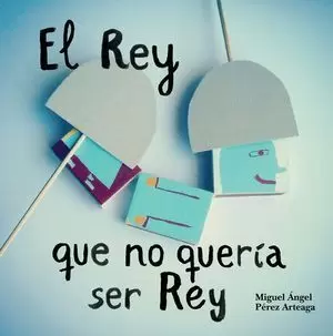 EL REY QUE NO QUERÍA SER REY