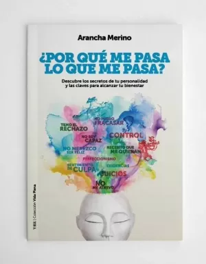 ¿POR QUÉ ME PASA LO QUE ME PASA? DESCUBRE LOS SECRETOS DE TU PERSONALIDAD Y LAS