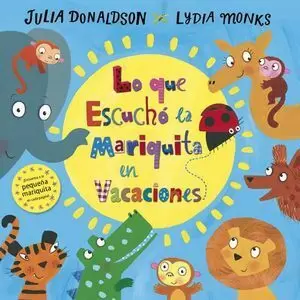 LO QUE ESCUCHÓ LA MARIQUITA EN VACACIONES