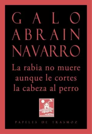 LA RABIA NO MUERE AUNQUE LE CORTES LA CABEZA AL PERRO