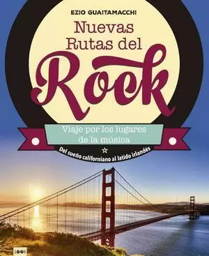 NUEVAS RUTAS DEL ROCK, VIAJE POR LOS LUGARES DE LA MÚSICA