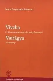 VIVEKA. EL DISCERNIMIENTO ENTRE LO REAL Y LO NO REAL. VAIRAGYA. EL DESPEGO.