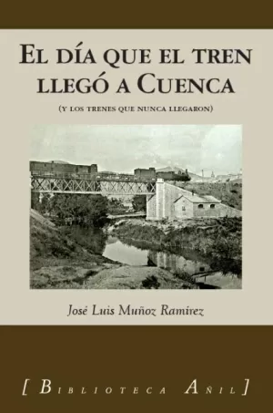 EL DÍA QUE EL TREN LLEGÓ A CUENCA