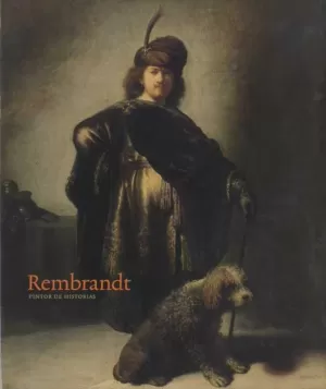 REMBRANDT, EL PINTOR DE HISTORIAS