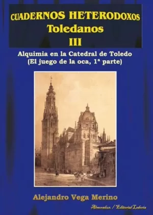 ALQUIMIA EN LA CATEDRAL DE TOLEDO. EL JUEGO DE LA OCA 1 PARTE